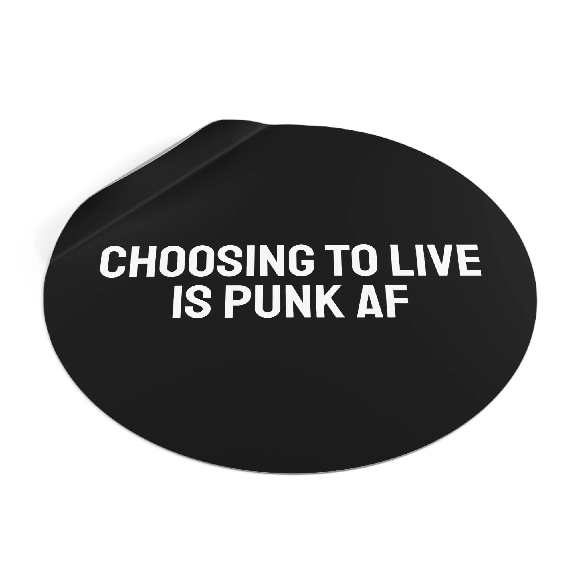 Choosing To Live Is Punk AF - Round Vinyl Stickers