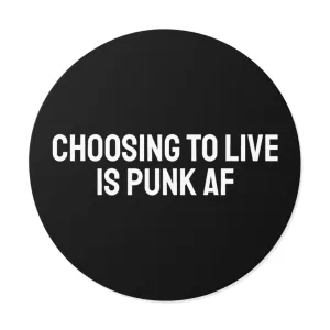 Choosing To Live Is Punk AF - Round Vinyl Stickers