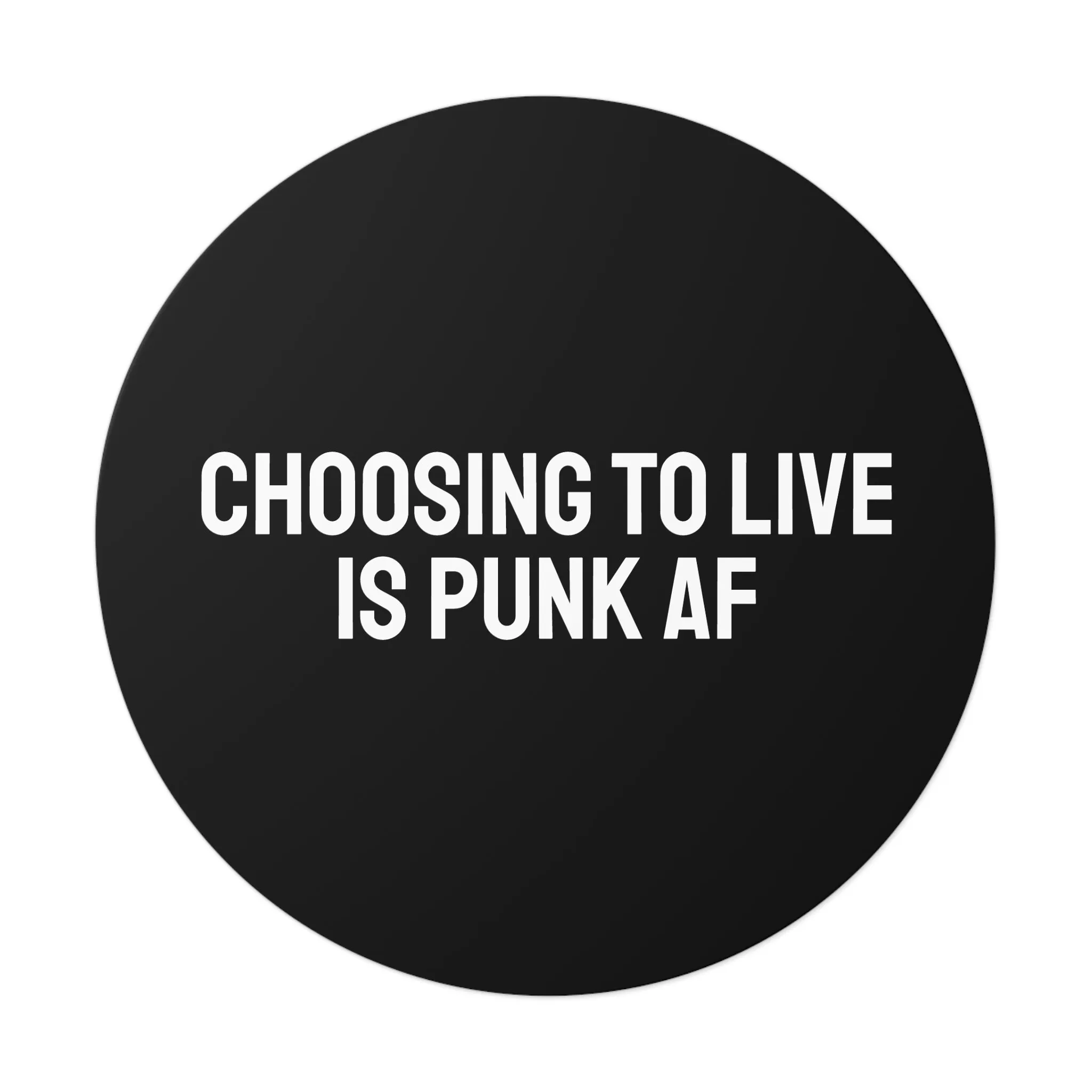 Choosing To Live Is Punk AF - Round Vinyl Stickers