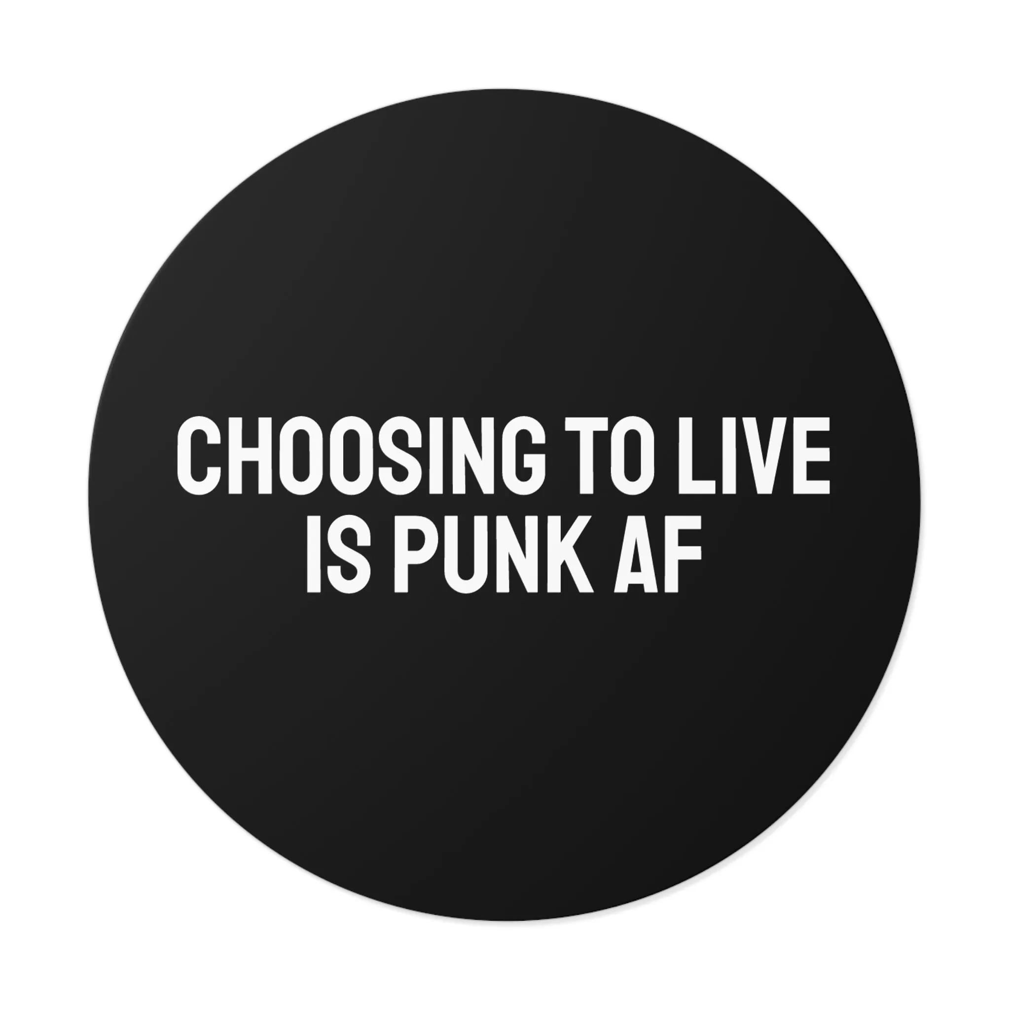 Choosing To Live Is Punk AF - Round Vinyl Stickers