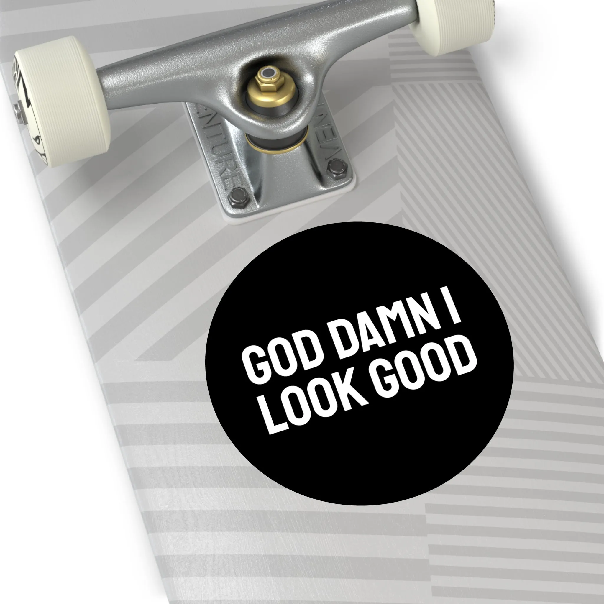 God Damn I Look Good - Round Vinyl Stickers