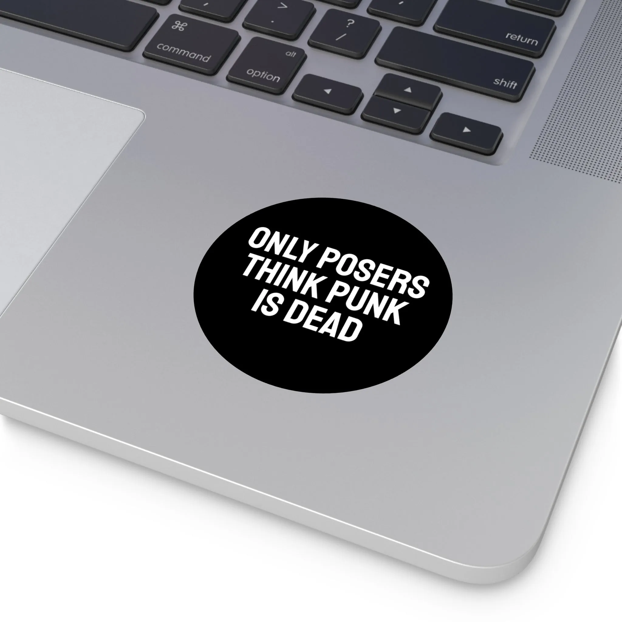 Only Posers Think Punk Is Dead - Round Vinyl Stickers