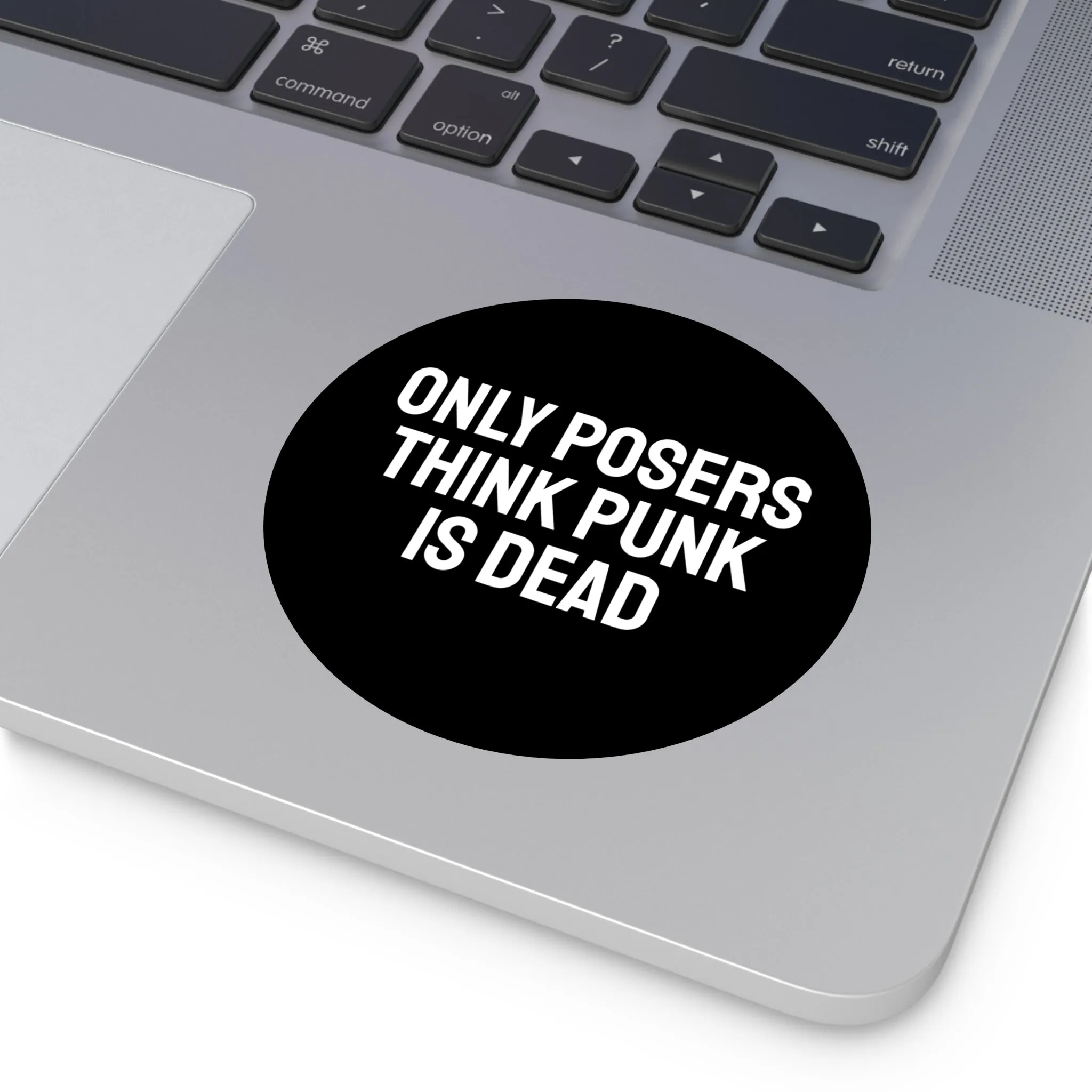 Only Posers Think Punk Is Dead - Round Vinyl Stickers