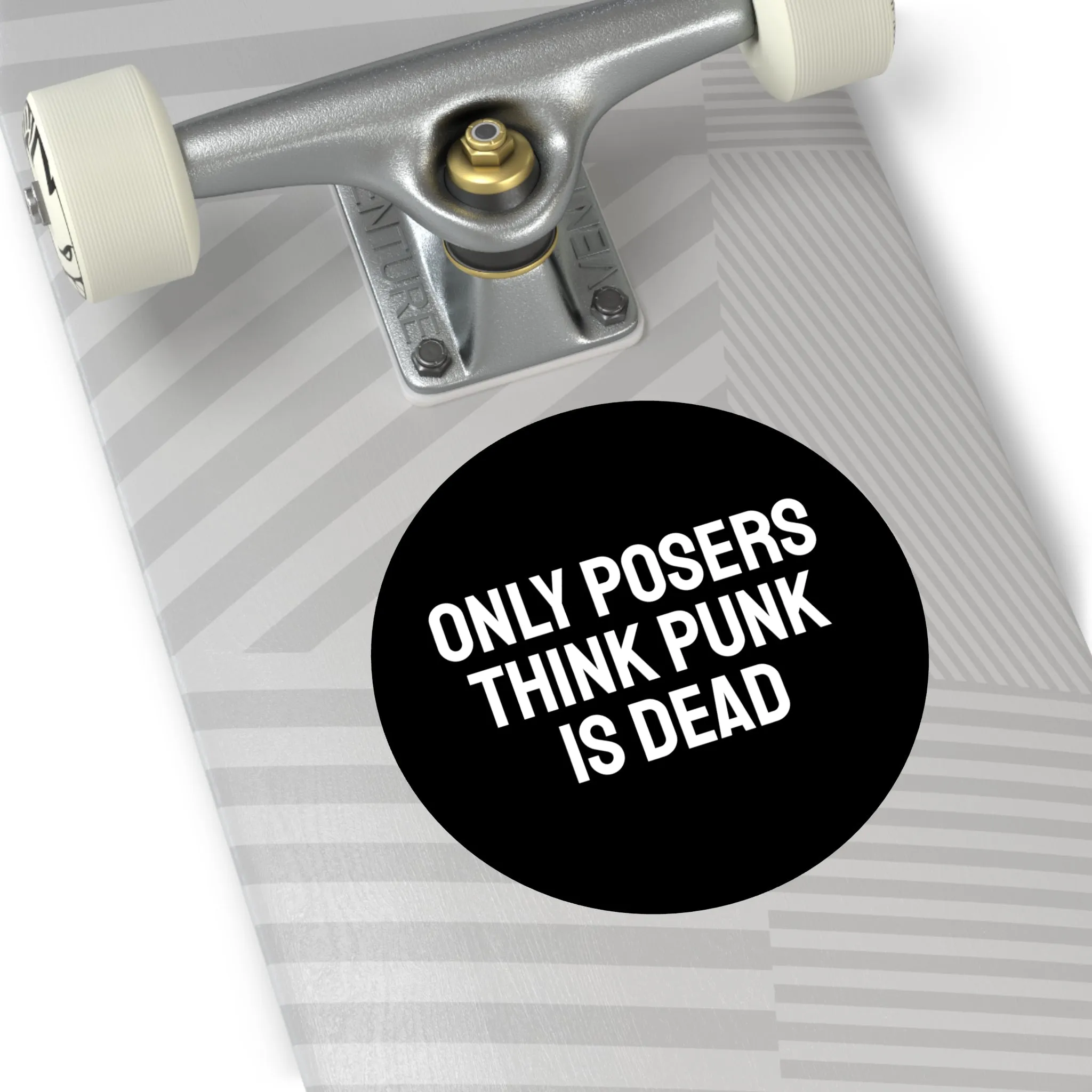 Only Posers Think Punk Is Dead - Round Vinyl Stickers