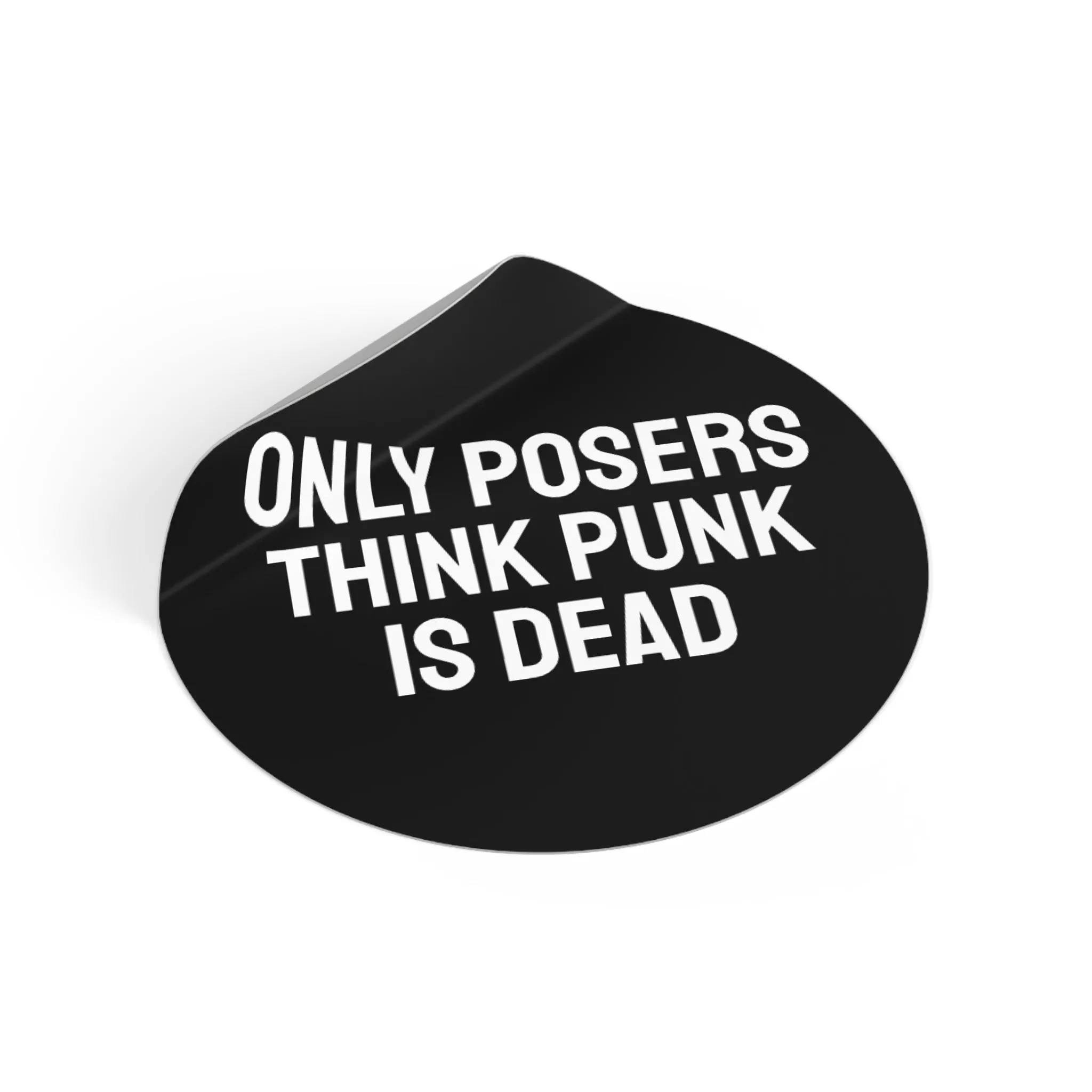 Only Posers Think Punk Is Dead - Round Vinyl Stickers