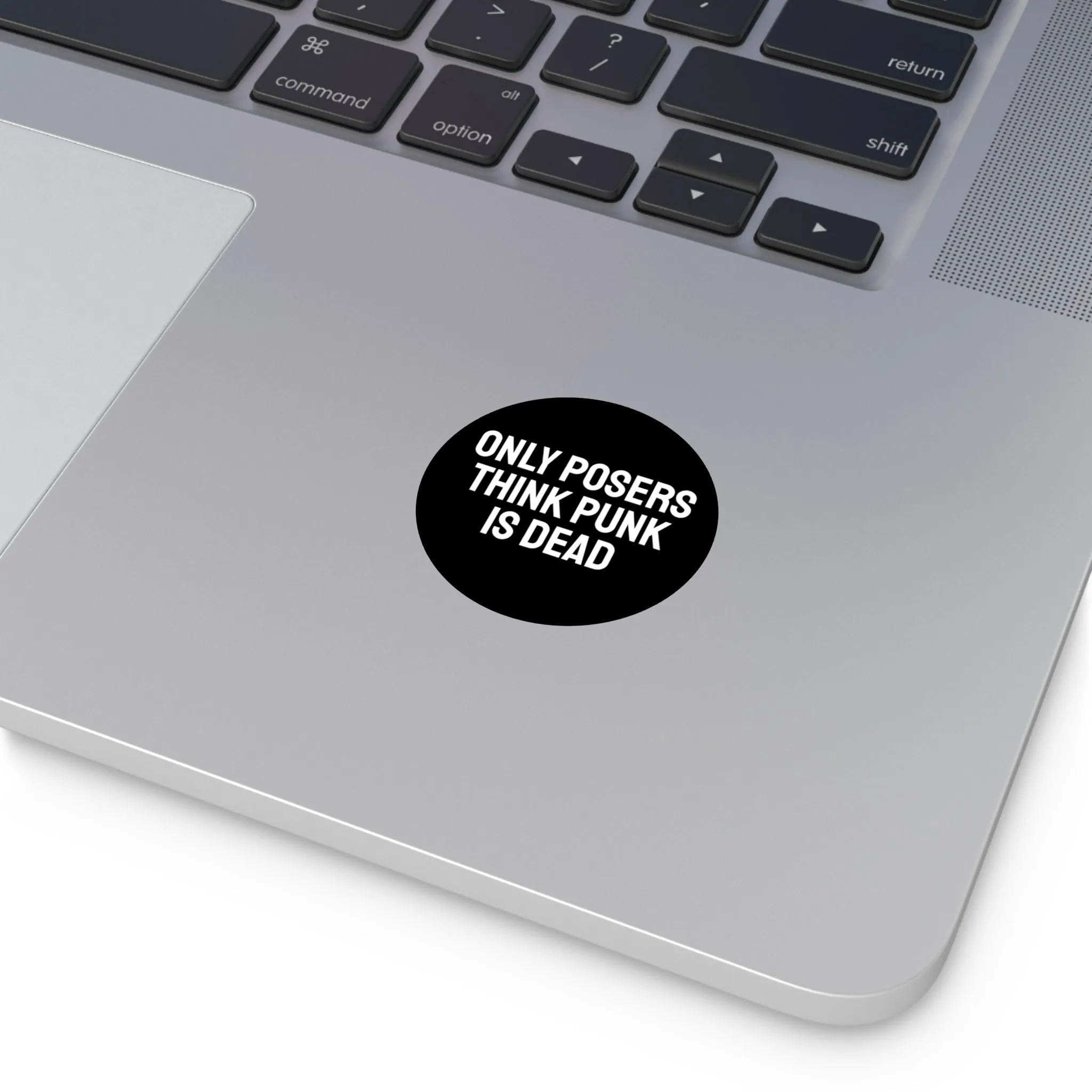 Only Posers Think Punk Is Dead - Round Vinyl Stickers
