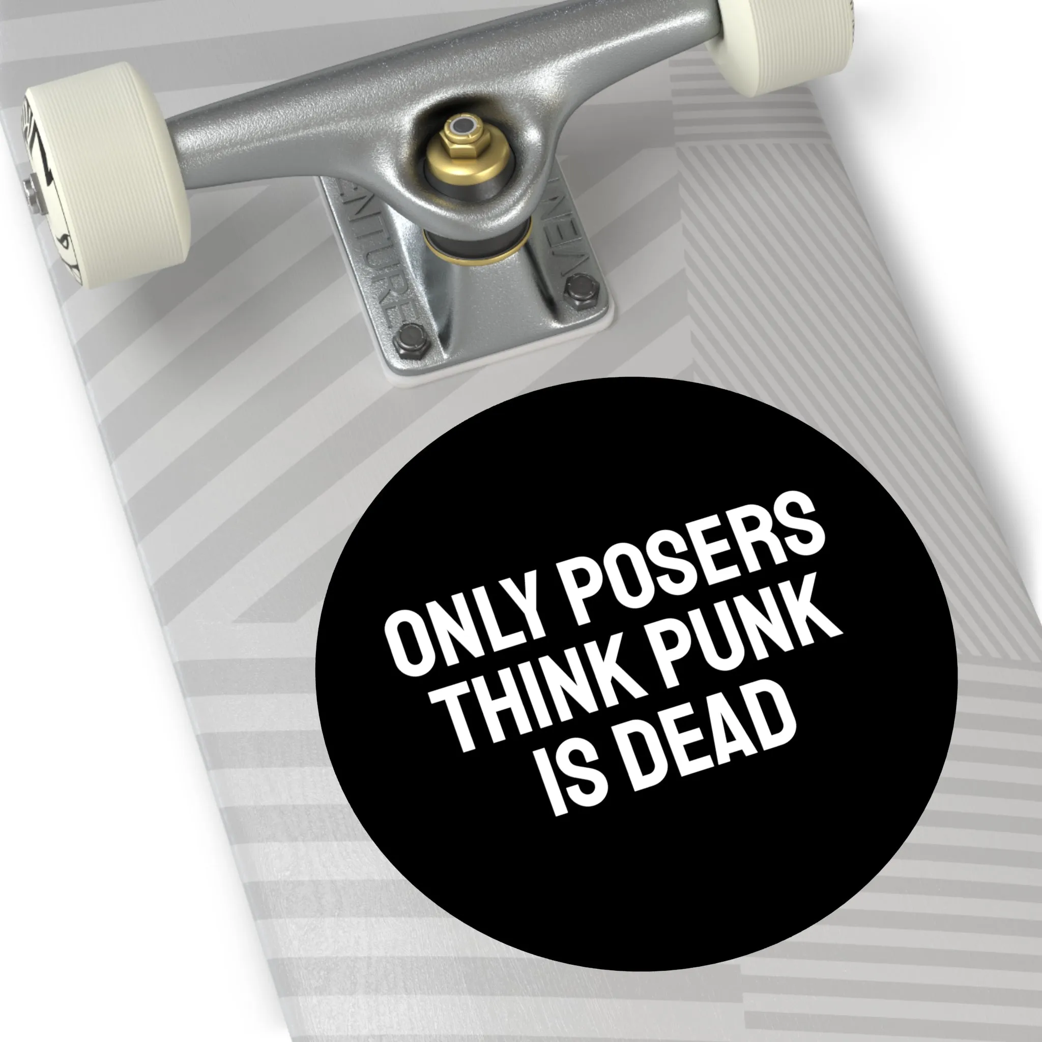 Only Posers Think Punk Is Dead - Round Vinyl Stickers