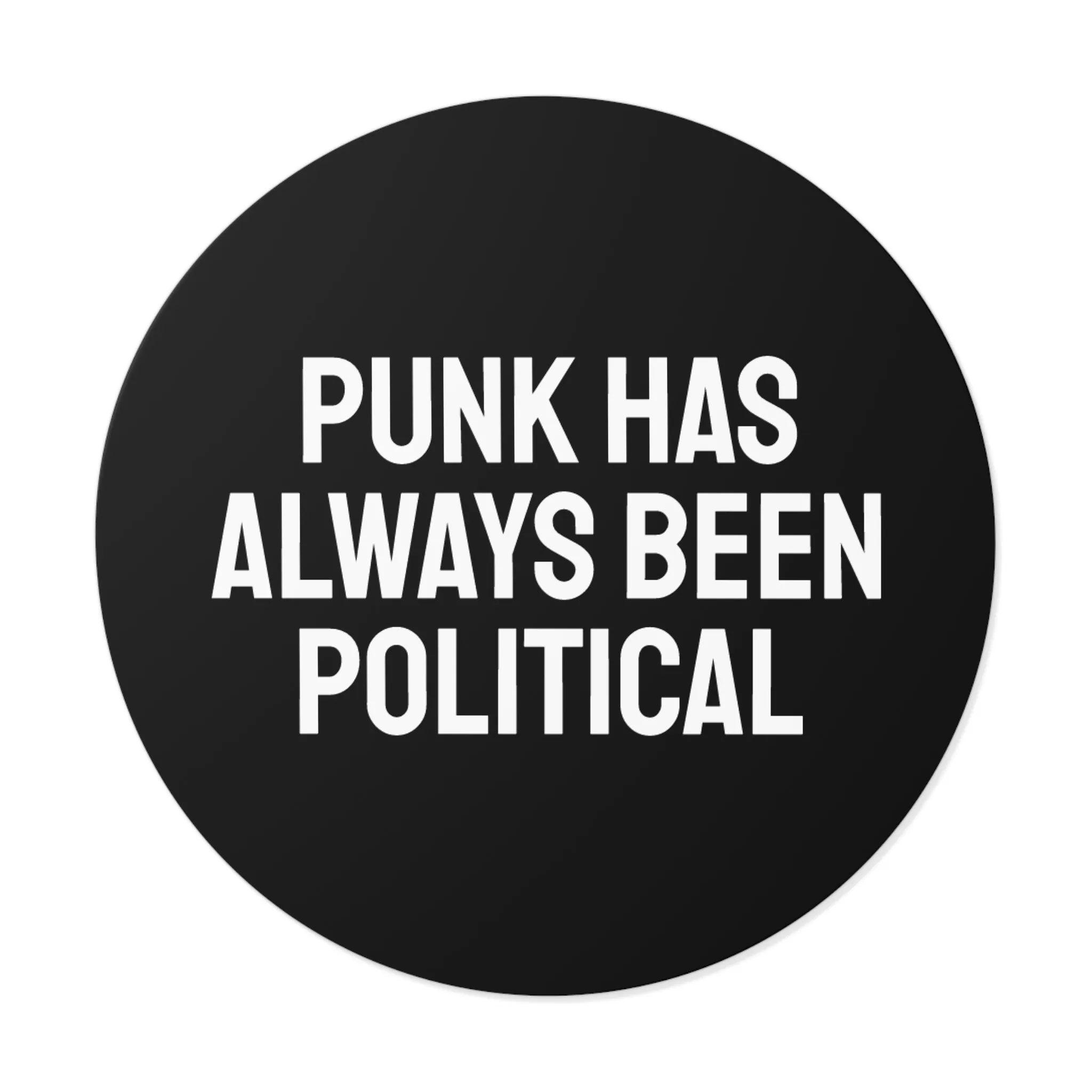 Punk Has Always Been Political - Round Vinyl Stickers