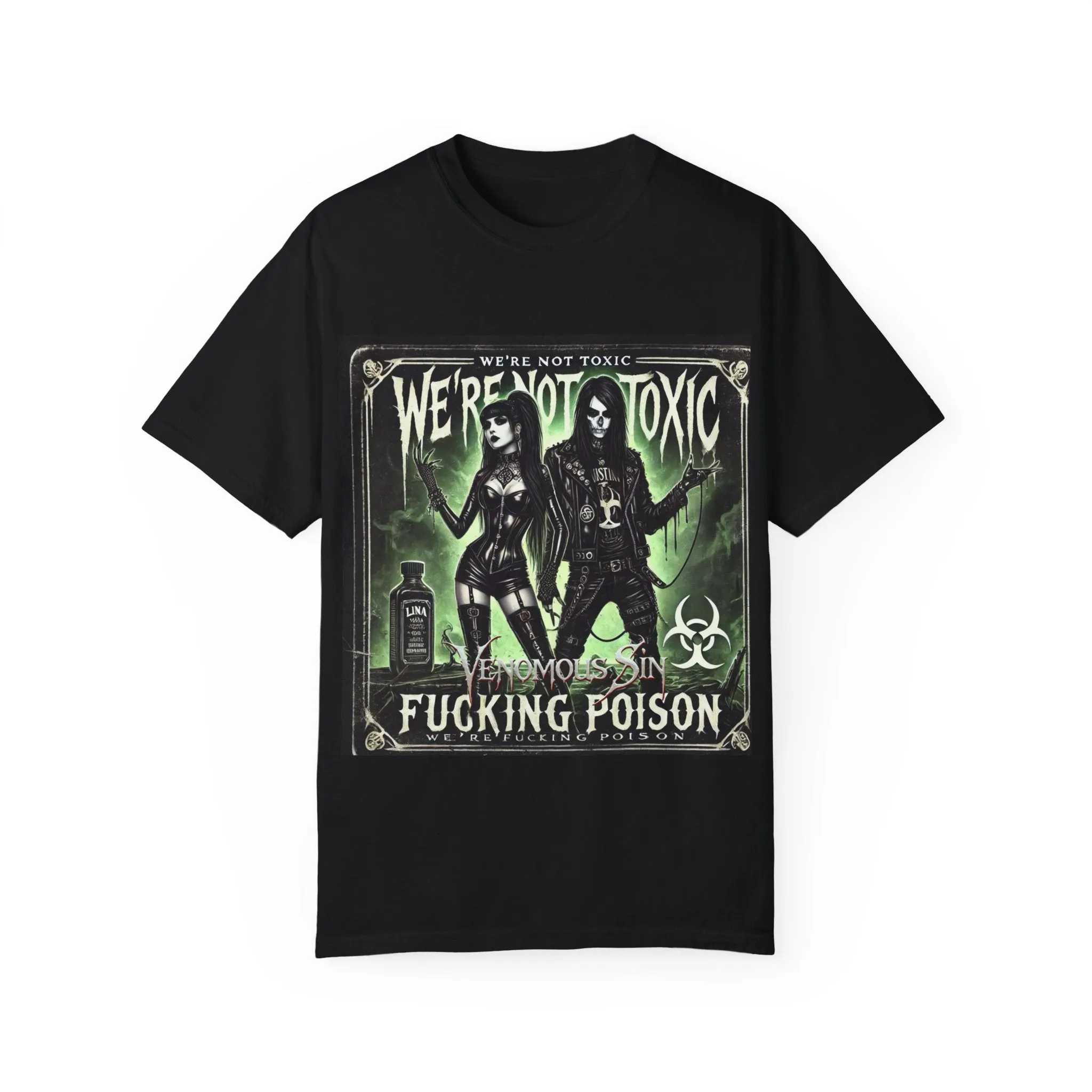 We're Not Toxic, We're Fucking Poison Graphic T-Shirt | We're Not Toxic, Fucking Poison Design